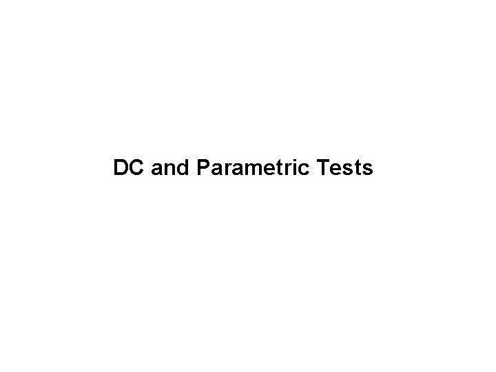 DC and Parametric Tests 