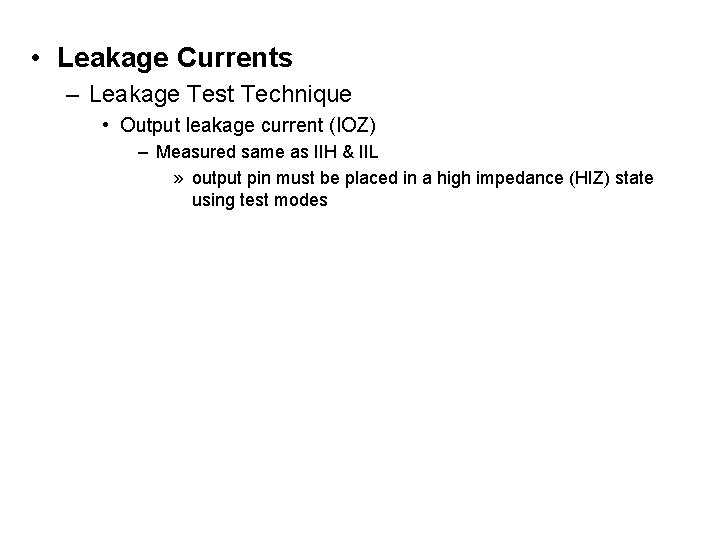  • Leakage Currents – Leakage Test Technique • Output leakage current (IOZ) –