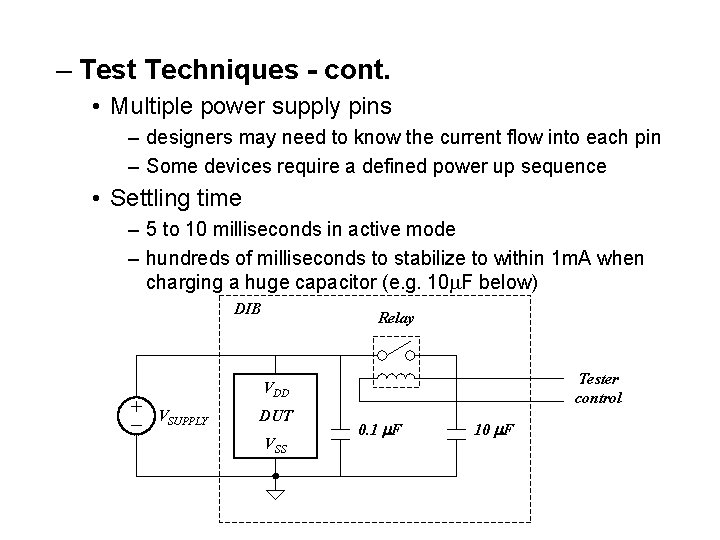 – Test Techniques - cont. • Multiple power supply pins – designers may need