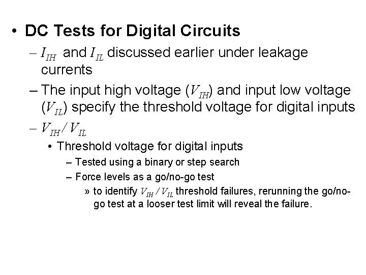  • DC Tests for Digital Circuits – IIH and IIL discussed earlier under