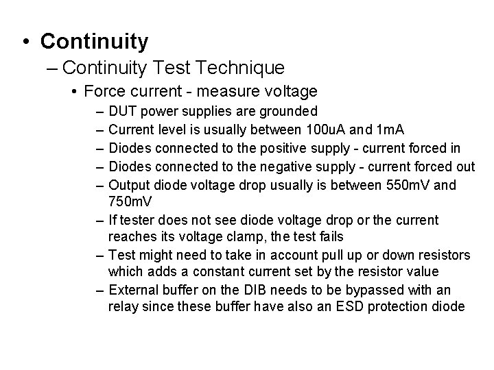  • Continuity – Continuity Test Technique • Force current - measure voltage –