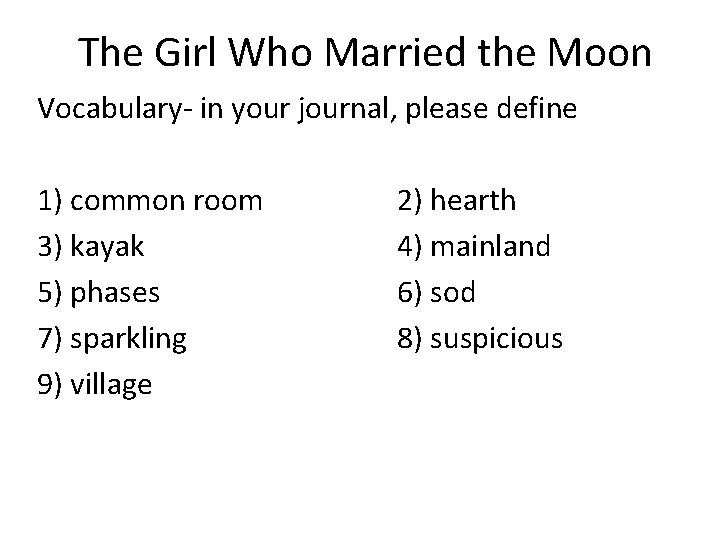 The Girl Who Married the Moon Vocabulary- in your journal, please define 1) common The Girl Who Married the Moon Vocabulary- in your journal, please define 1) common