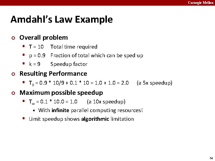 Carnegie Mellon Amdahl’s Law Example ¢ Overall problem § T = 10 Total time