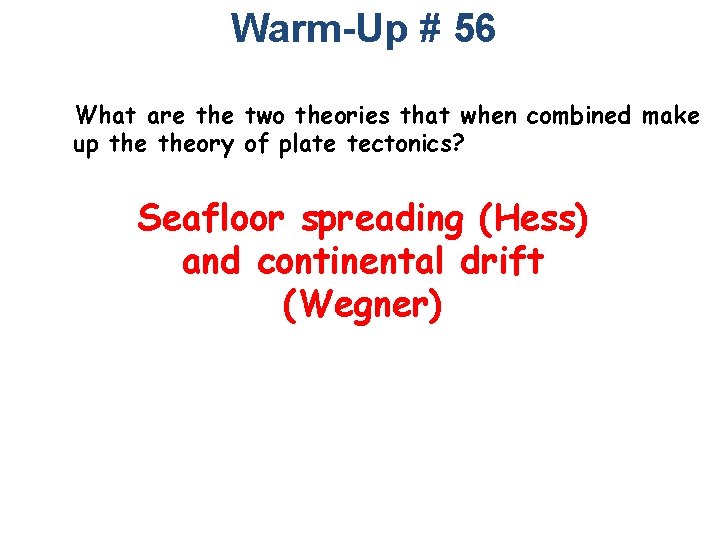 Warm-Up # 56 What are the two theories that when combined make up theory