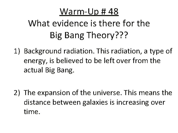 Warm-Up # 48 What evidence is there for the Big Bang Theory? ? ?
