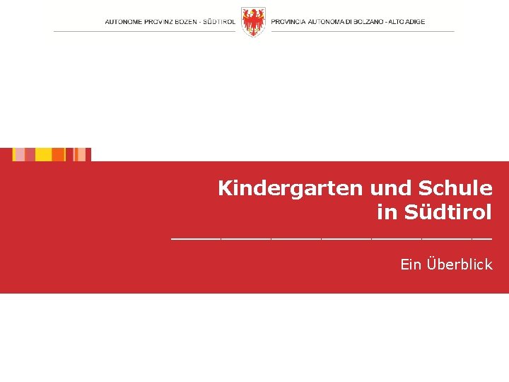 Kindergarten und Schule in Südtirol ________________ Ein Überblick 