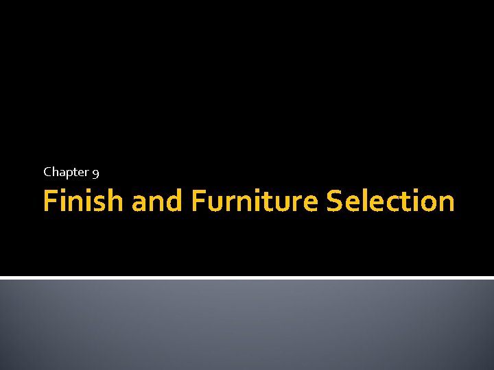 Chapter 9 Finish and Furniture Selection 