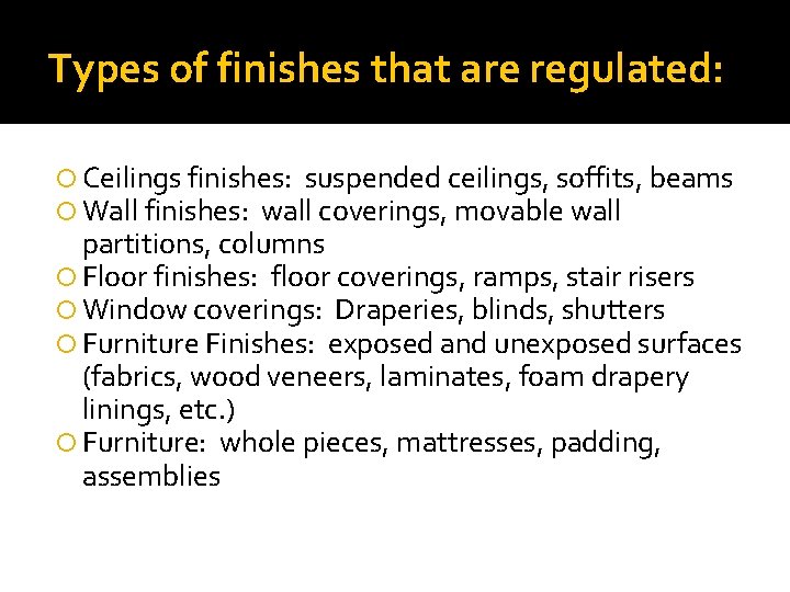 Types of finishes that are regulated: Ceilings finishes: suspended ceilings, soffits, beams Wall finishes: