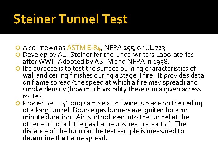 Steiner Tunnel Test Also known as ASTM E-84, NFPA 255, or UL 723. Develop