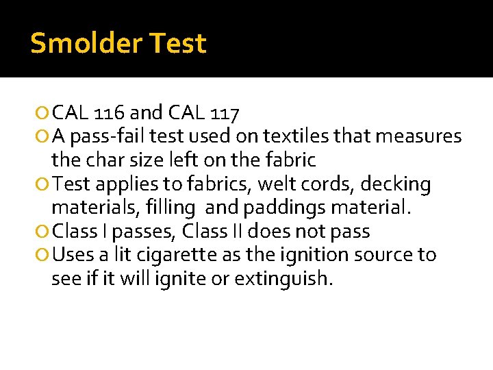 Smolder Test CAL 116 and CAL 117 A pass-fail test used on textiles that