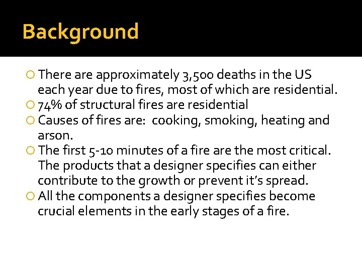 Background There approximately 3, 500 deaths in the US each year due to fires,