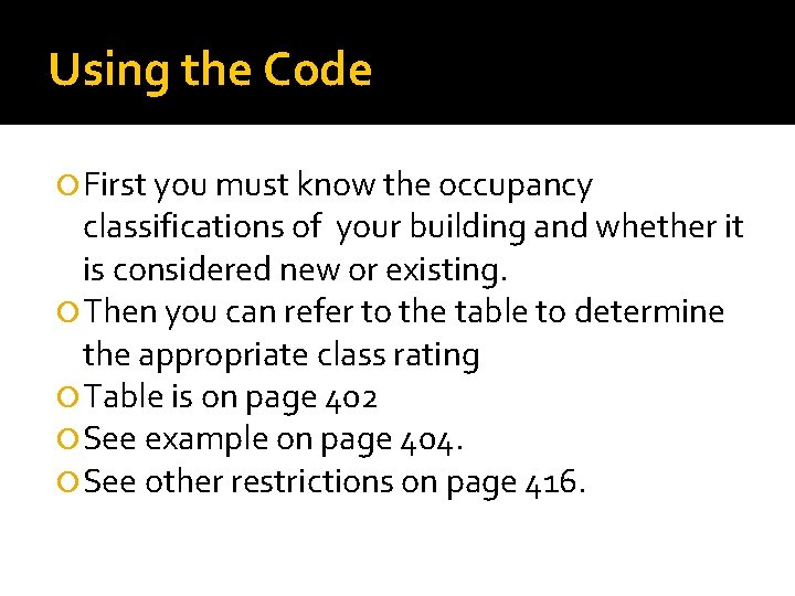 Using the Code First you must know the occupancy classifications of your building and