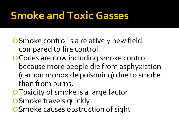 Smoke and Toxic Gasses Smoke control is a relatively new field compared to fire