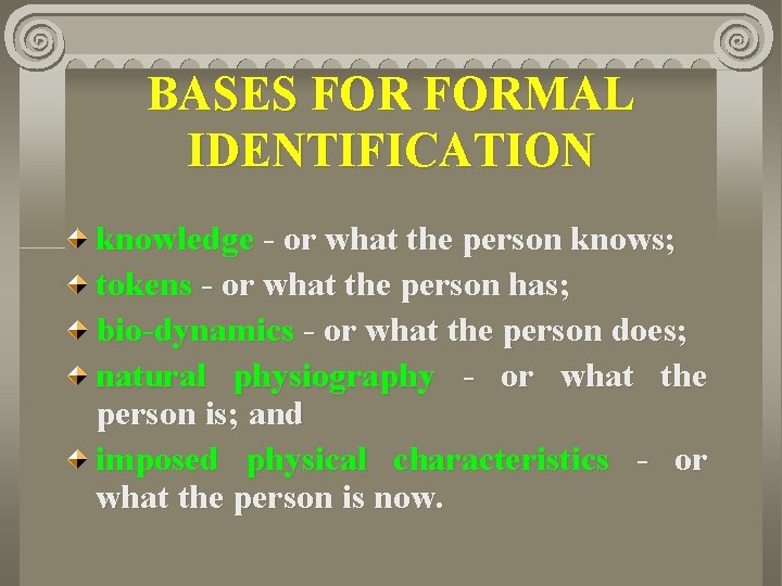 BASES FORMAL IDENTIFICATION knowledge - or what the person knows; tokens - or what