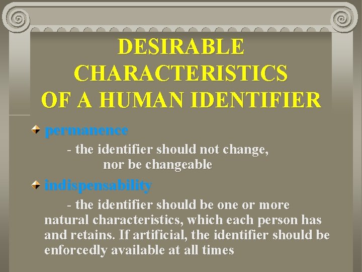 DESIRABLE CHARACTERISTICS OF A HUMAN IDENTIFIER permanence - the identifier should not change, nor