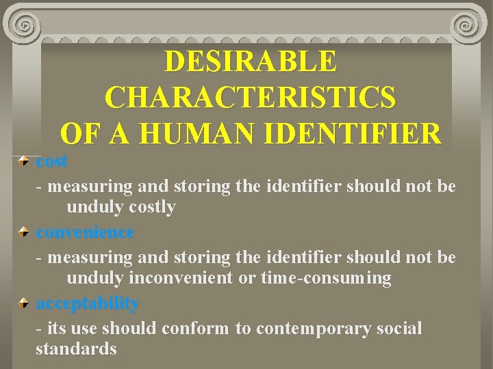 DESIRABLE CHARACTERISTICS OF A HUMAN IDENTIFIER cost - measuring and storing the identifier should