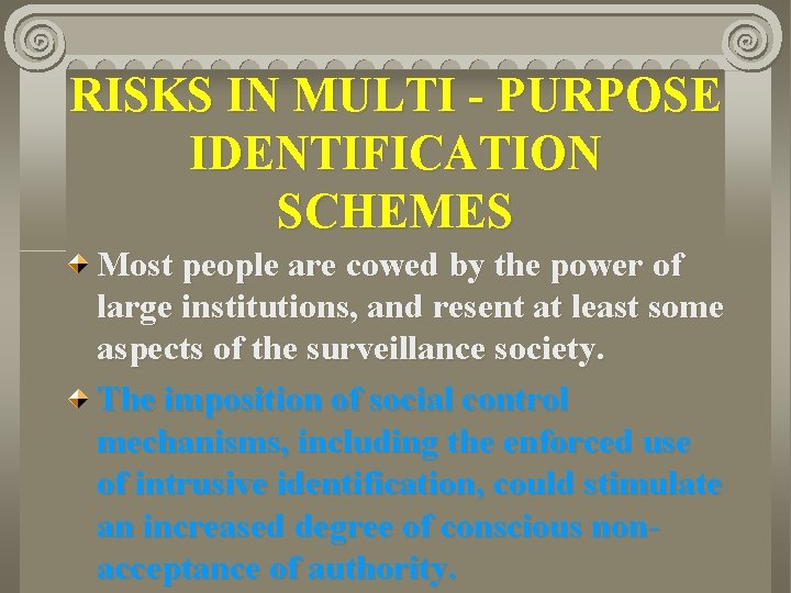 RISKS IN MULTI - PURPOSE IDENTIFICATION SCHEMES Most people are cowed by the power