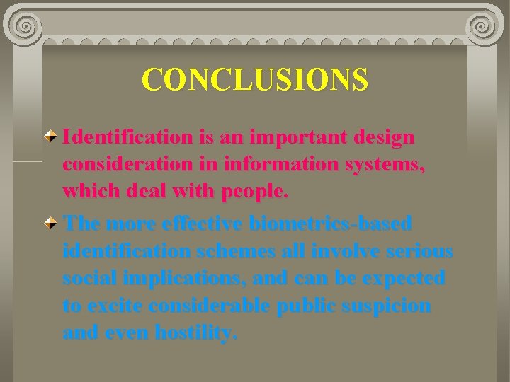 CONCLUSIONS Identification is an important design consideration in information systems, which deal with people.