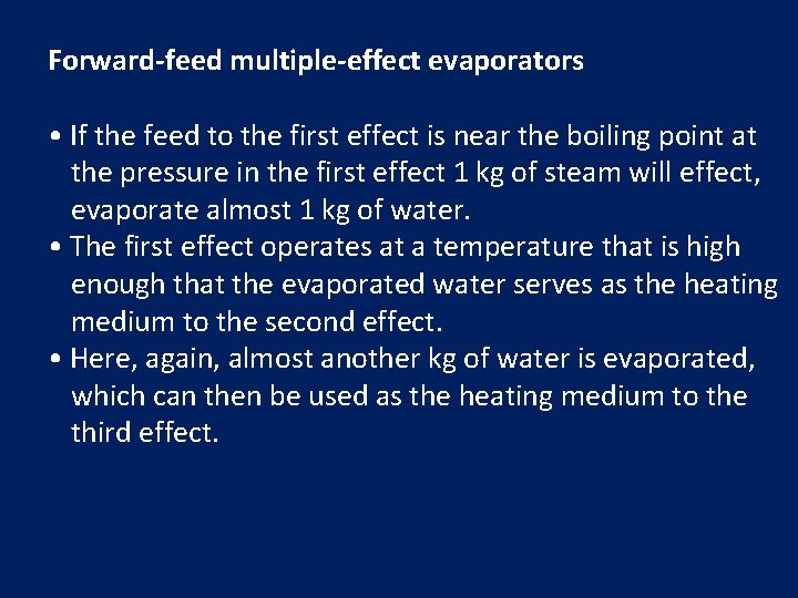 Forward-feed multiple-effect evaporators • If the feed to the first effect is near the