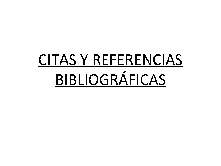 CITAS Y REFERENCIAS BIBLIOGRÁFICAS 