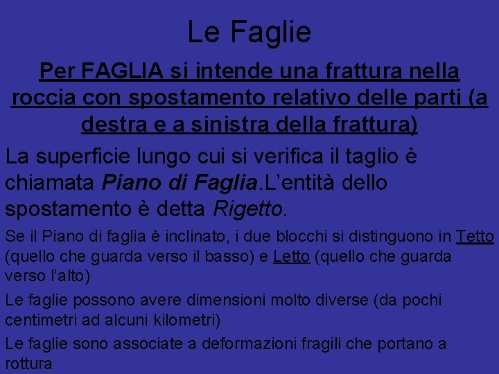 Le Faglie Per FAGLIA si intende una frattura nella roccia con spostamento relativo delle