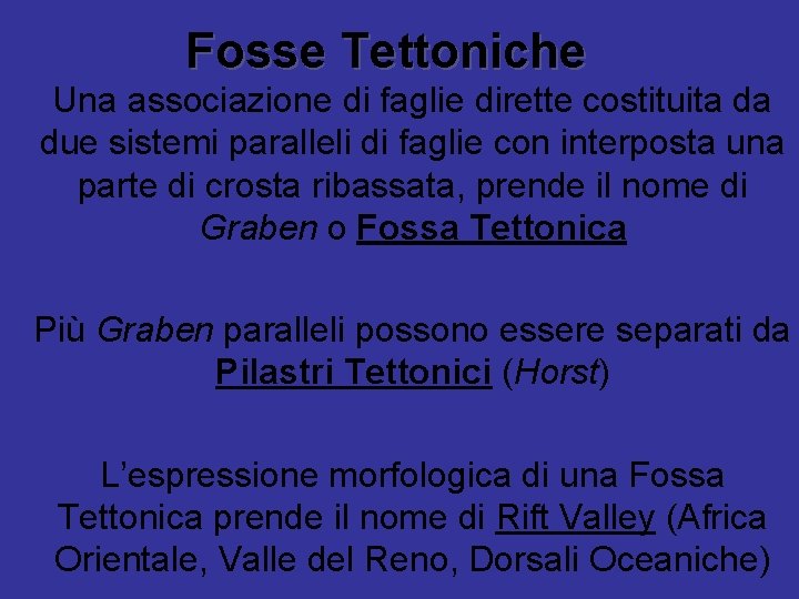 Fosse Tettoniche Una associazione di faglie dirette costituita da due sistemi paralleli di faglie