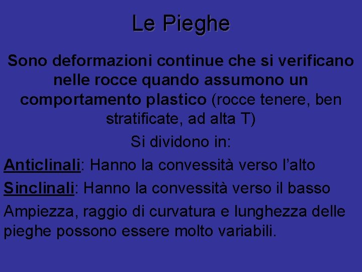 Le Pieghe Sono deformazioni continue che si verificano nelle rocce quando assumono un comportamento