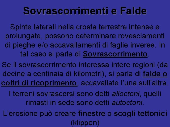 Sovrascorrimenti e Falde Spinte laterali nella crosta terrestre intense e prolungate, possono determinare rovesciamenti