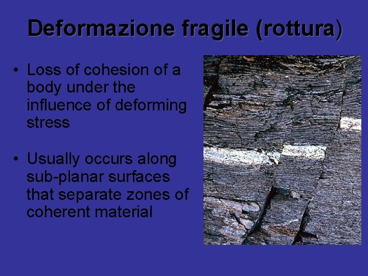 Deformazione fragile (rottura) • Loss of cohesion of a body under the influence of