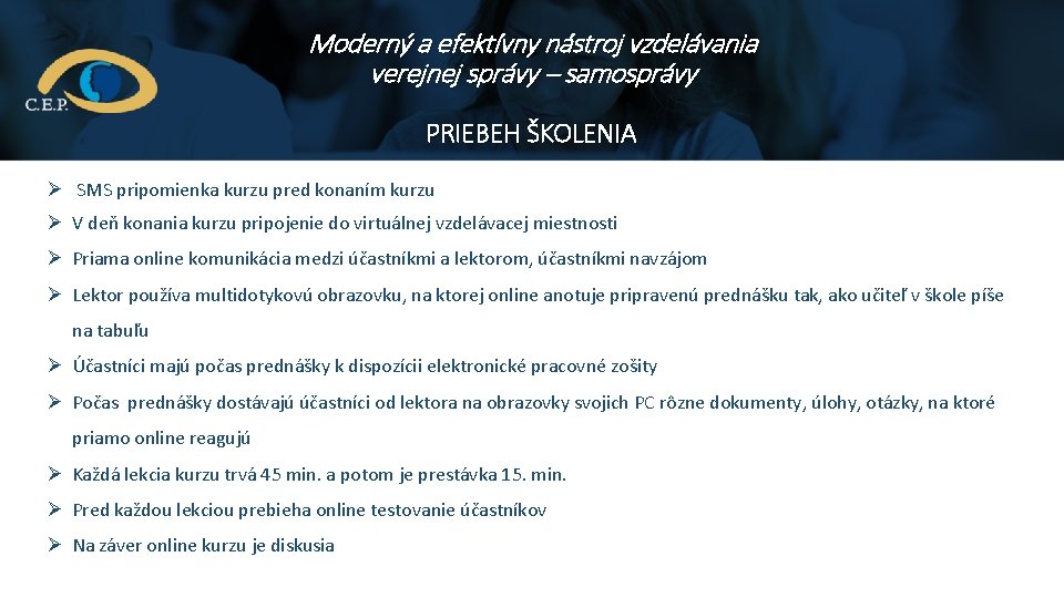 Moderný a efektívny nástroj vzdelávania verejnej správy – samosprávy PRIEBEH ŠKOLENIA Ø SMS pripomienka Moderný a efektívny nástroj vzdelávania verejnej správy – samosprávy PRIEBEH ŠKOLENIA Ø SMS pripomienka
