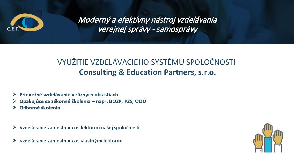 Moderný a efektívny nástroj vzdelávania verejnej správy - samosprávy VYUŽITIE VZDELÁVACIEHO SYSTÉMU SPOLOČNOSTI Consulting Moderný a efektívny nástroj vzdelávania verejnej správy - samosprávy VYUŽITIE VZDELÁVACIEHO SYSTÉMU SPOLOČNOSTI Consulting