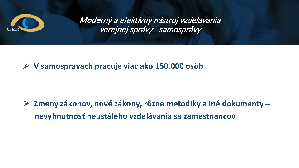 Moderný a efektívny nástroj vzdelávania verejnej správy - samosprávy Ø V samosprávach pracuje viac Moderný a efektívny nástroj vzdelávania verejnej správy - samosprávy Ø V samosprávach pracuje viac