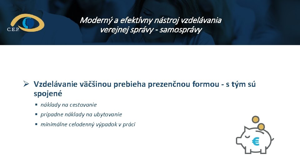 Moderný a efektívny nástroj vzdelávania verejnej správy - samosprávy Ø Vzdelávanie väčšinou prebieha prezenčnou Moderný a efektívny nástroj vzdelávania verejnej správy - samosprávy Ø Vzdelávanie väčšinou prebieha prezenčnou