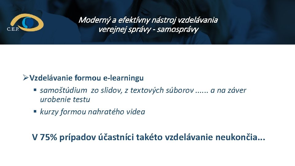 Moderný a efektívny nástroj vzdelávania verejnej správy - samosprávy ØVzdelávanie formou e-learningu § samoštúdium Moderný a efektívny nástroj vzdelávania verejnej správy - samosprávy ØVzdelávanie formou e-learningu § samoštúdium