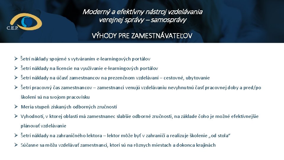 Moderný a efektívny nástroj vzdelávania verejnej správy – samosprávy VÝHODY PRE ZAMESTNÁVATEĽOV Ø Šetrí Moderný a efektívny nástroj vzdelávania verejnej správy – samosprávy VÝHODY PRE ZAMESTNÁVATEĽOV Ø Šetrí