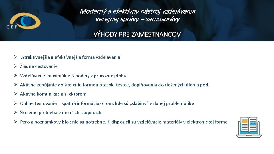 Moderný a efektívny nástroj vzdelávania verejnej správy – samosprávy VÝHODY PRE ZAMESTNANCOV Ø Atraktívnejšia Moderný a efektívny nástroj vzdelávania verejnej správy – samosprávy VÝHODY PRE ZAMESTNANCOV Ø Atraktívnejšia