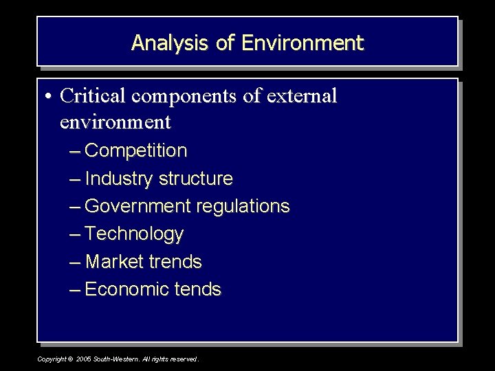 Analysis of Environment • Critical components of external environment – Competition – Industry structure