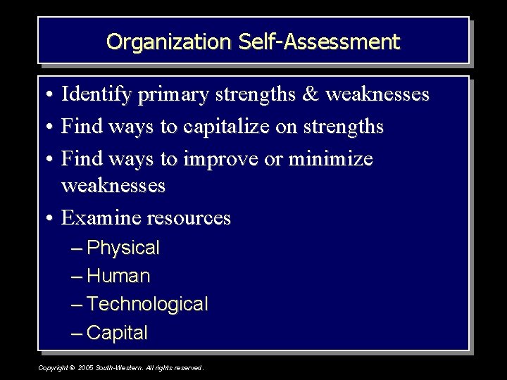 Organization Self-Assessment • Identify primary strengths & weaknesses • Find ways to capitalize on