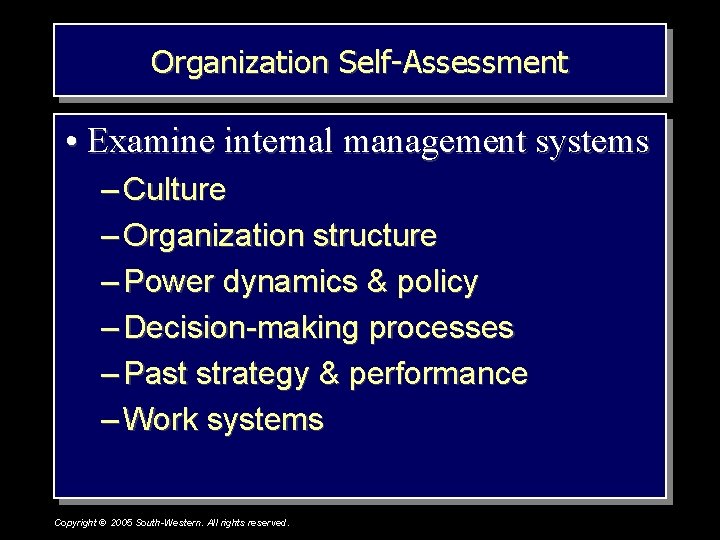 Organization Self-Assessment • Examine internal management systems – Culture – Organization structure – Power