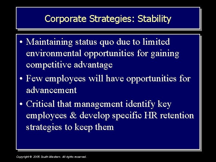 Corporate Strategies: Stability • Maintaining status quo due to limited environmental opportunities for gaining
