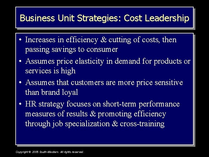 Business Unit Strategies: Cost Leadership • Increases in efficiency & cutting of costs, then