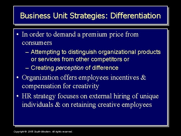 Business Unit Strategies: Differentiation • In order to demand a premium price from consumers