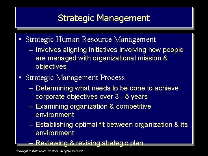 Strategic Management • Strategic Human Resource Management – Involves aligning initiatives involving how people