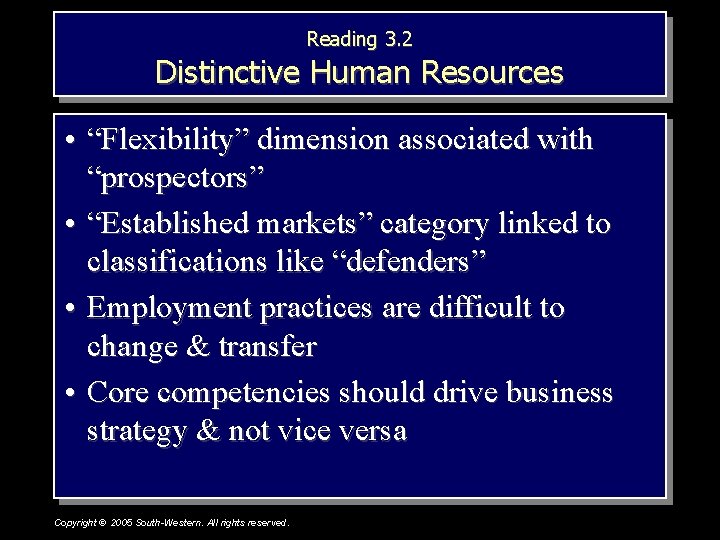 Reading 3. 2 Distinctive Human Resources • “Flexibility” dimension associated with “prospectors” • “Established