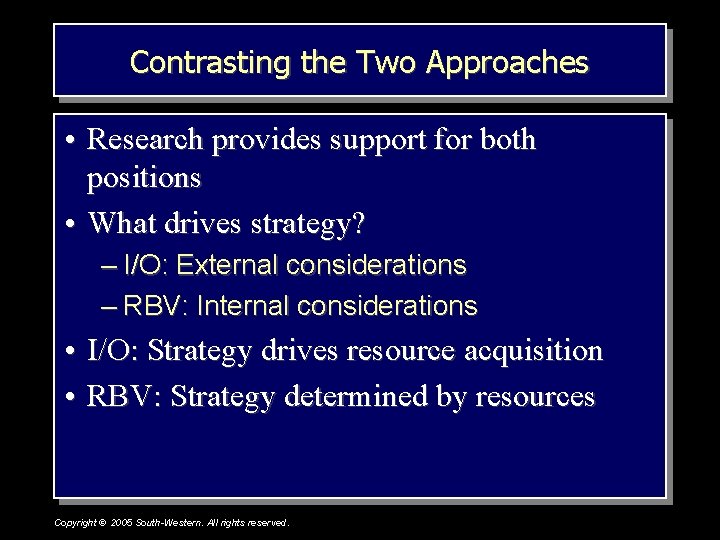 Contrasting the Two Approaches • Research provides support for both positions • What drives