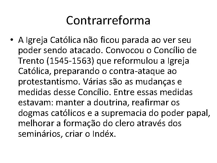 Contrarreforma • A Igreja Católica não ficou parada ao ver seu poder sendo atacado.