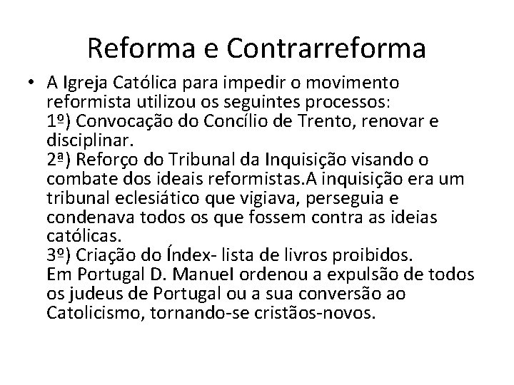 Reforma e Contrarreforma • A Igreja Católica para impedir o movimento reformista utilizou os