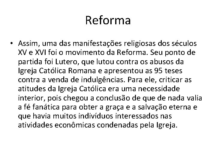 Reforma • Assim, uma das manifestações religiosas dos séculos XV e XVI foi o