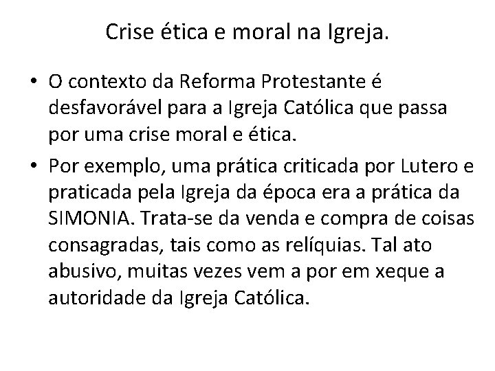 Crise ética e moral na Igreja. • O contexto da Reforma Protestante é desfavorável