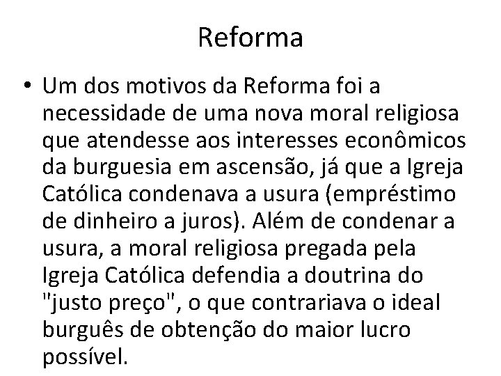 Reforma • Um dos motivos da Reforma foi a necessidade de uma nova moral